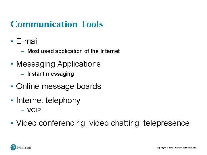 Communication Tools • E-mail – Most used application of the Internet • Messaging Applications