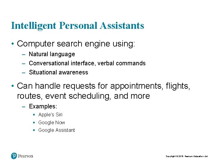 Intelligent Personal Assistants • Computer search engine using: – Natural language – Conversational interface,