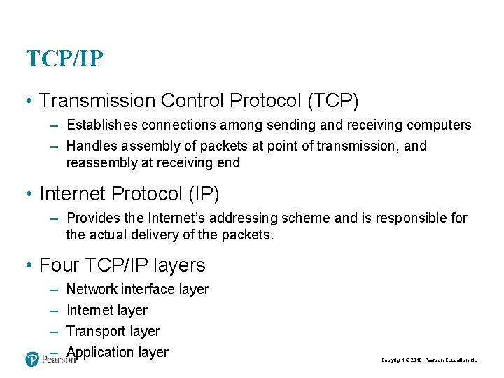 TCP/IP • Transmission Control Protocol (TCP) – Establishes connections among sending and receiving computers