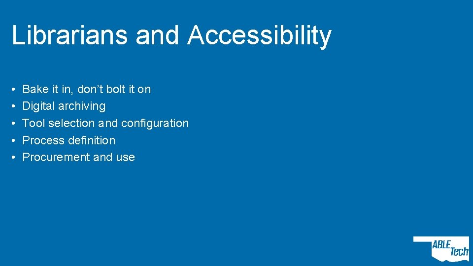 Librarians and Accessibility • • • Bake it in, don’t bolt it on Digital