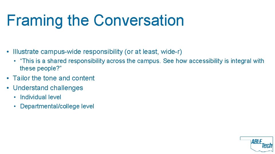 Framing the Conversation • Illustrate campus-wide responsibility (or at least, wide-r) • “This is
