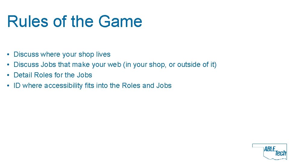 Rules of the Game • • Discuss where your shop lives Discuss Jobs that
