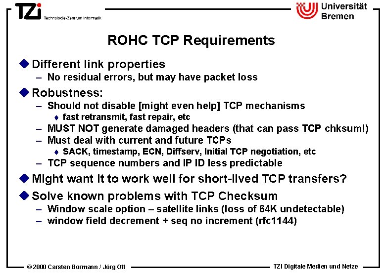 ROHC TCP Requirements u Different link properties – No residual errors, but may have