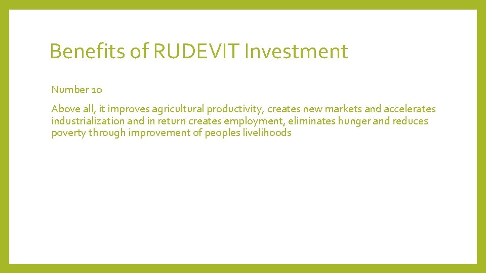 Benefits of RUDEVIT Investment Number 10 Above all, it improves agricultural productivity, creates new