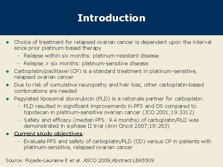 Introduction l Choice of treatment for relapsed ovarian cancer is dependent upon the interval