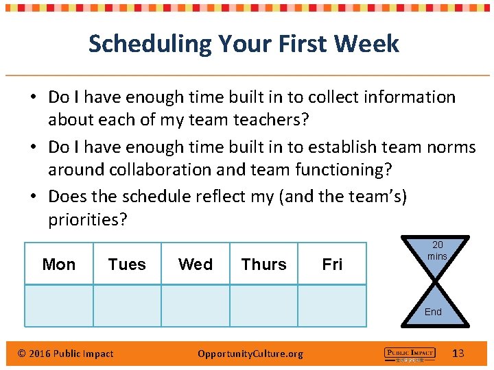 Scheduling Your First Week • Do I have enough time built in to collect