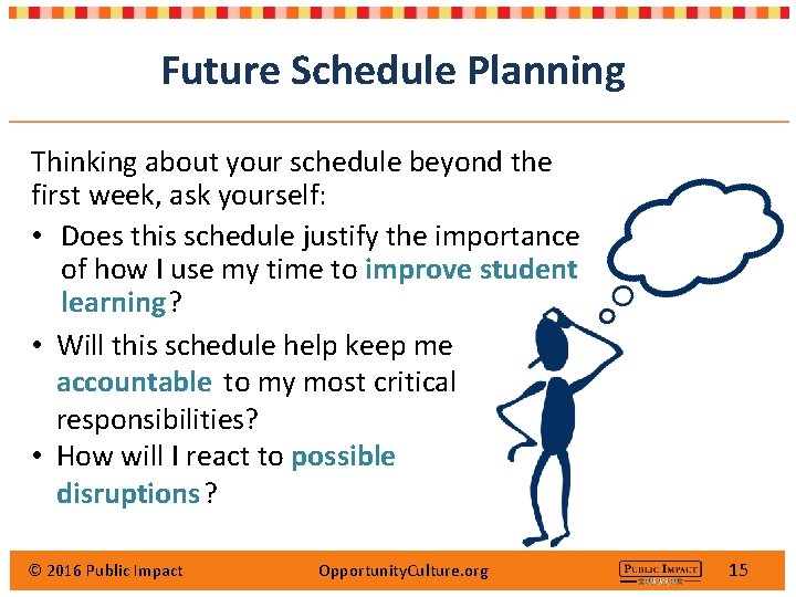 Future Schedule Planning Thinking about your schedule beyond the first week, ask yourself: •