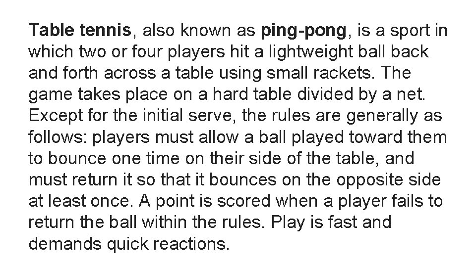 Table tennis, also known as ping-pong, is a sport in which two or four