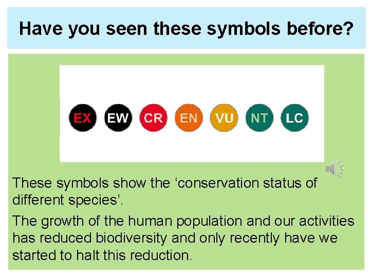 Have you seen these symbols before? These symbols show the ‘conservation status of different Have you seen these symbols before? These symbols show the ‘conservation status of different