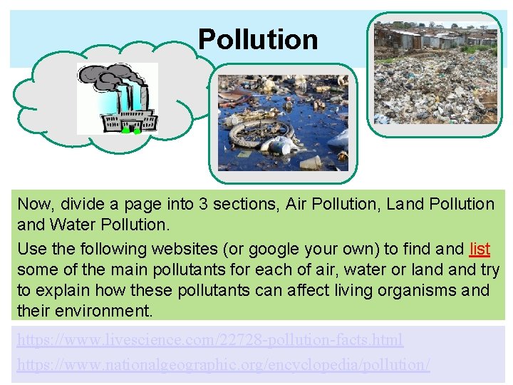 Pollution Now, divide a page into 3 sections, Air Pollution, Land Pollution and Water Pollution Now, divide a page into 3 sections, Air Pollution, Land Pollution and Water
