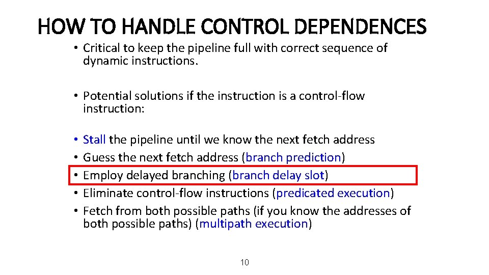 HOW TO HANDLE CONTROL DEPENDENCES • Critical to keep the pipeline full with correct