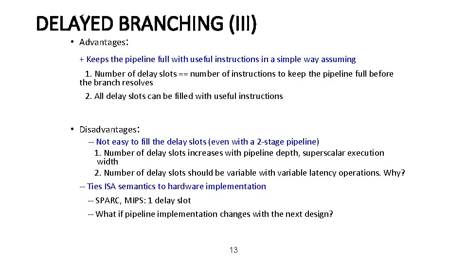 DELAYED BRANCHING (III) • Advantages: + Keeps the pipeline full with useful instructions in