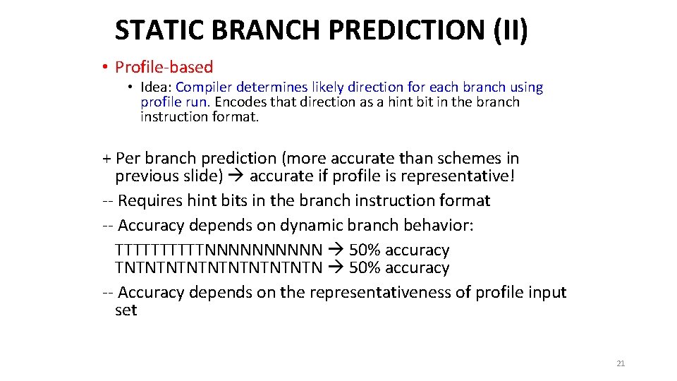 STATIC BRANCH PREDICTION (II) • Profile-based • Idea: Compiler determines likely direction for each