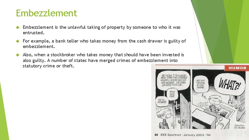 Embezzlement is the unlawful taking of property by someone to who it was entrusted.
