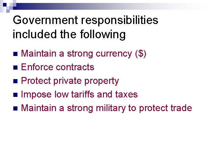 Government responsibilities included the following Maintain a strong currency ($) n Enforce contracts n