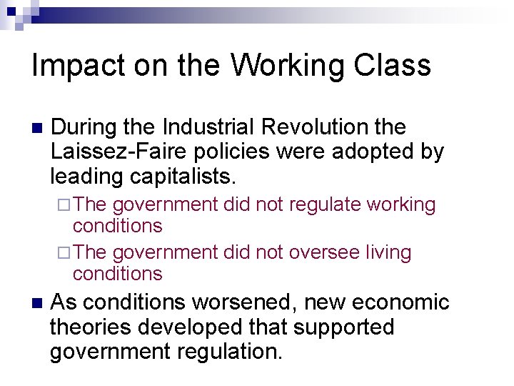 Impact on the Working Class n During the Industrial Revolution the Laissez-Faire policies were