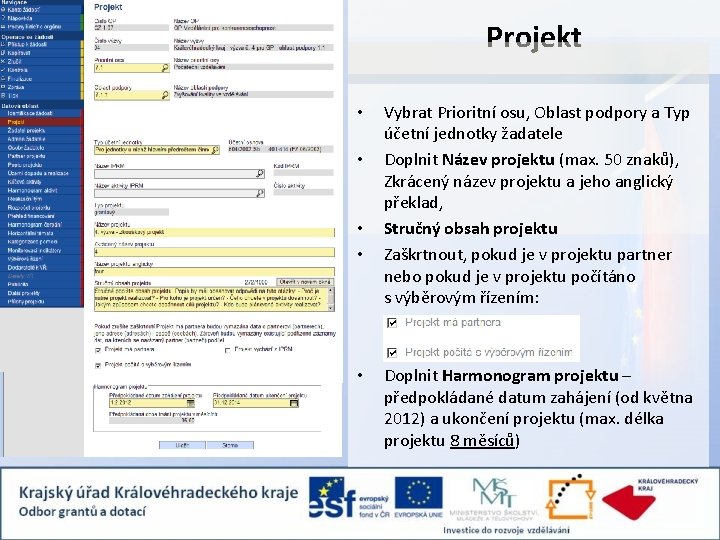 Projekt • • • Vybrat Prioritní osu, Oblast podpory a Typ účetní jednotky žadatele