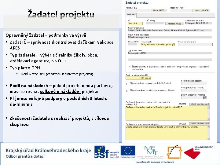 Žadatel projektu Oprávněný žadatel – podmínky ve výzvě • Zadat IČ – správnost zkontrolovat