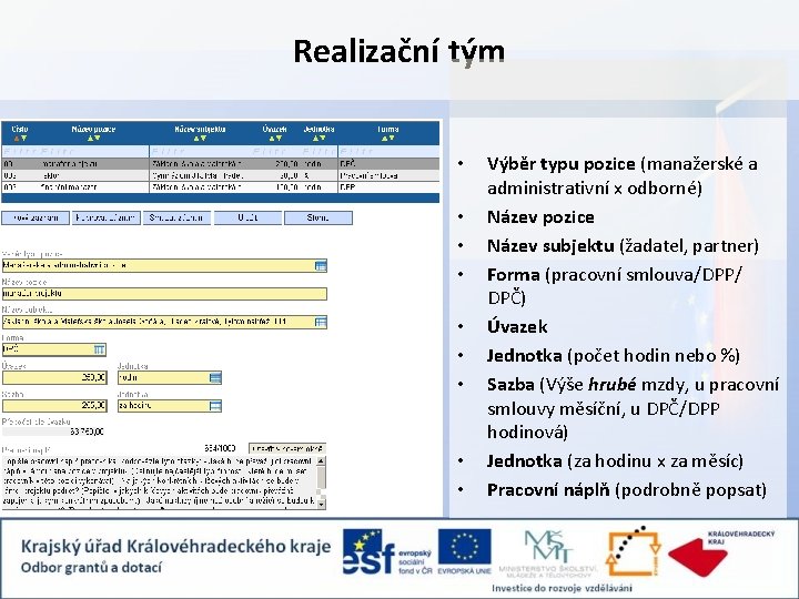 Realizační tým • • • Výběr typu pozice (manažerské a administrativní x odborné) Název