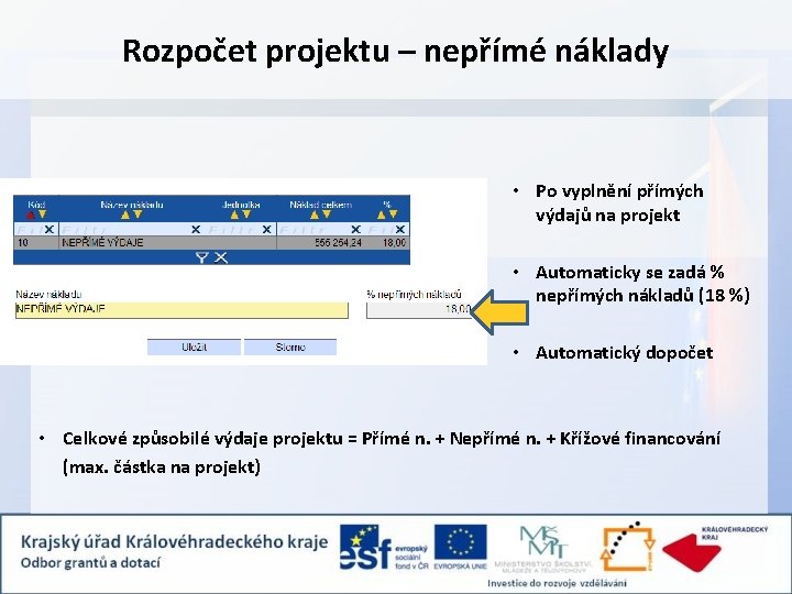 Rozpočet projektu – nepřímé náklady • Po vyplnění přímých výdajů na projekt • Automaticky