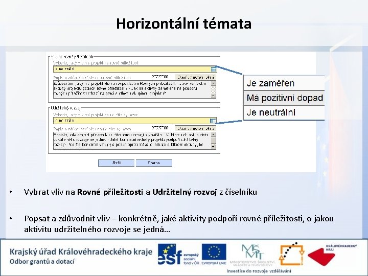 Horizontální témata • Vybrat vliv na Rovné příležitosti a Udržitelný rozvoj z číselníku •