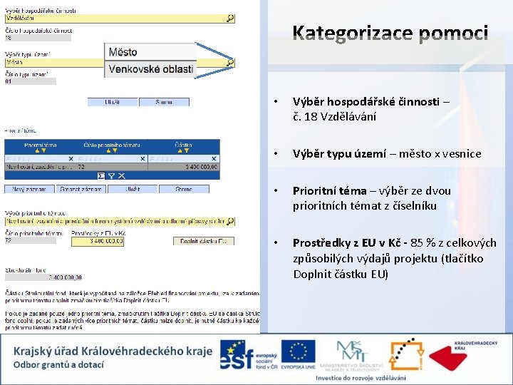 Kategorizace pomoci • Výběr hospodářské činnosti – č. 18 Vzdělávání • Výběr typu území