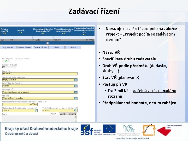 Zadávací řízení • Navazuje na zaškrtávací pole na záložce Projekt – „Projekt počítá se