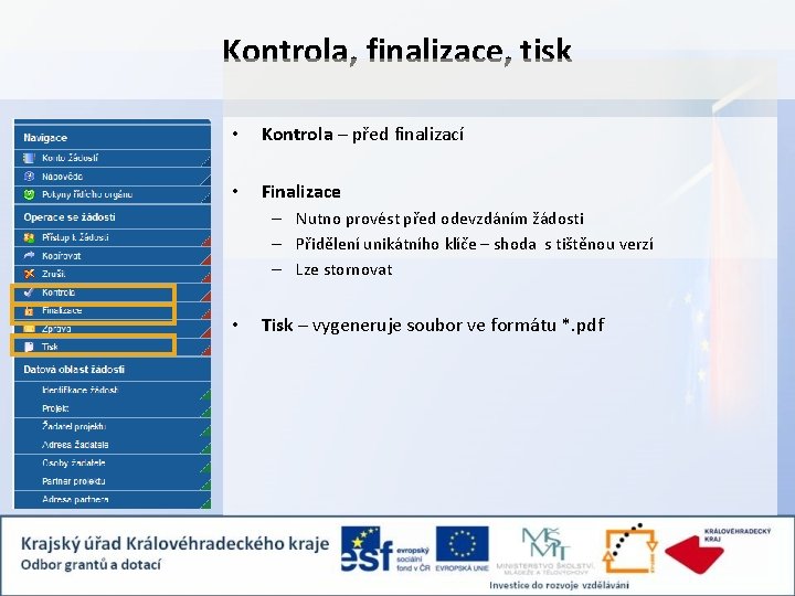 Kontrola, finalizace, tisk • Kontrola – před finalizací • Finalizace – Nutno provést před