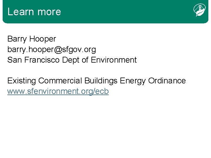 Learn more Barry Hooper barry. hooper@sfgov. org San Francisco Dept of Environment Existing Commercial
