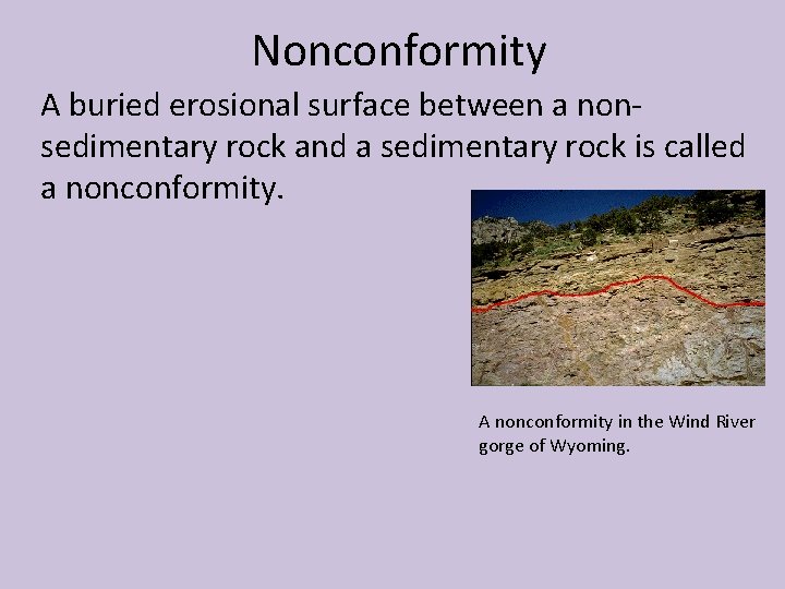 Nonconformity A buried erosional surface between a nonsedimentary rock and a sedimentary rock is