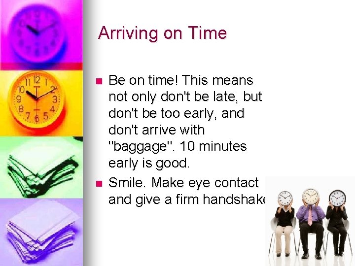 Arriving on Time n n Be on time! This means not only don't be