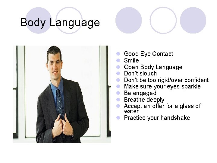 Body Language l l l l l Good Eye Contact Smile Open Body Language