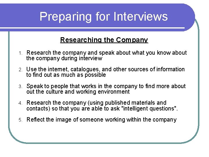 Preparing for Interviews Researching the Company 1. Research the company and speak about what