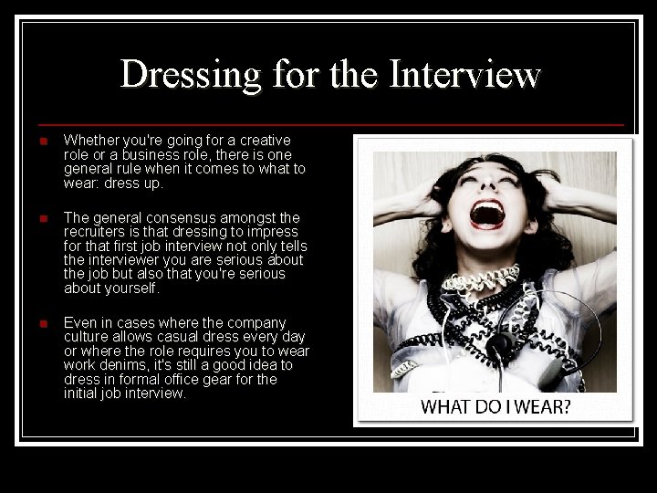 Dressing for the Interview n Whether you're going for a creative role or a