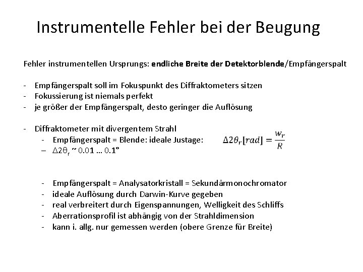 Instrumentelle Fehler bei der Beugung Fehler instrumentellen Ursprungs: endliche Breite der Detektorblende/Empfängerspalt - Empfängerspalt