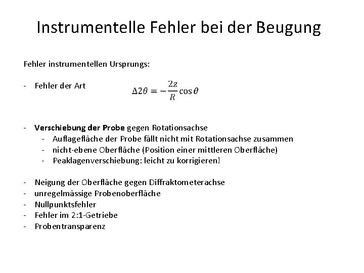 Instrumentelle Fehler bei der Beugung Fehler instrumentellen Ursprungs: - Fehler der Art - Verschiebung