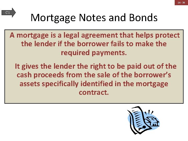 14 - 34 C 1 Mortgage Notes and Bonds A mortgage is a legal