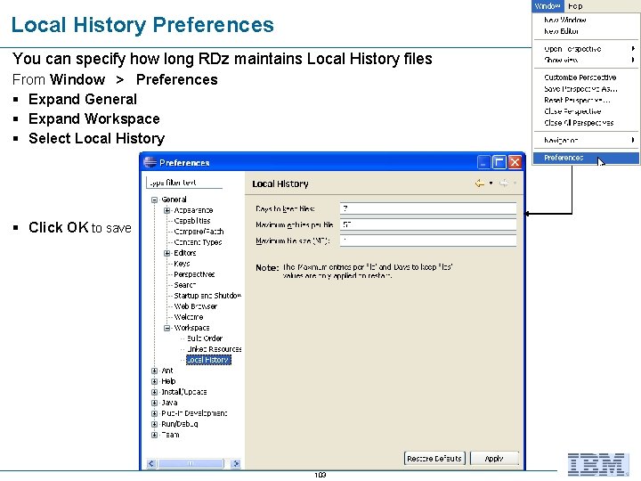 Local History Preferences You can specify how long RDz maintains Local History files From