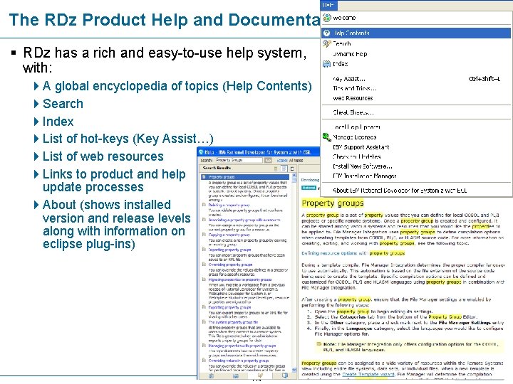 The RDz Product Help and Documentation RDz has a rich and easy-to-use help system,