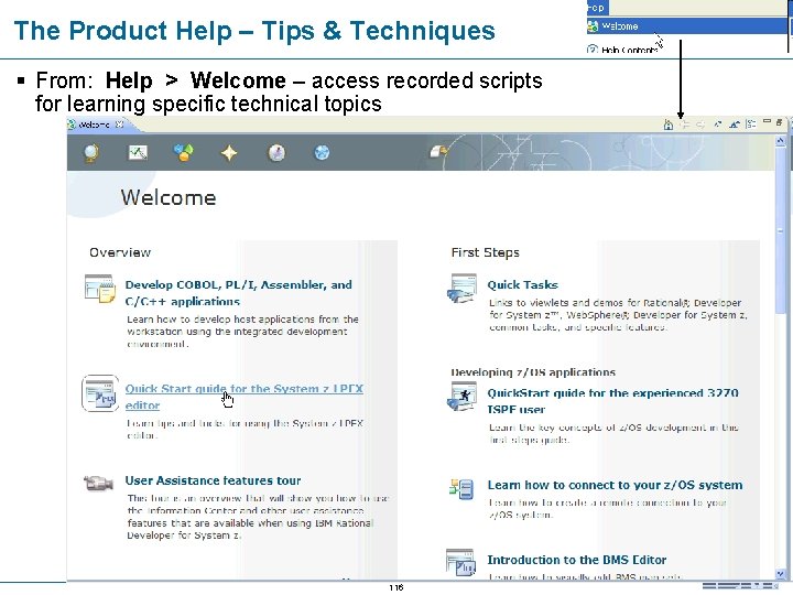 The Product Help – Tips & Techniques From: Help > Welcome – access recorded