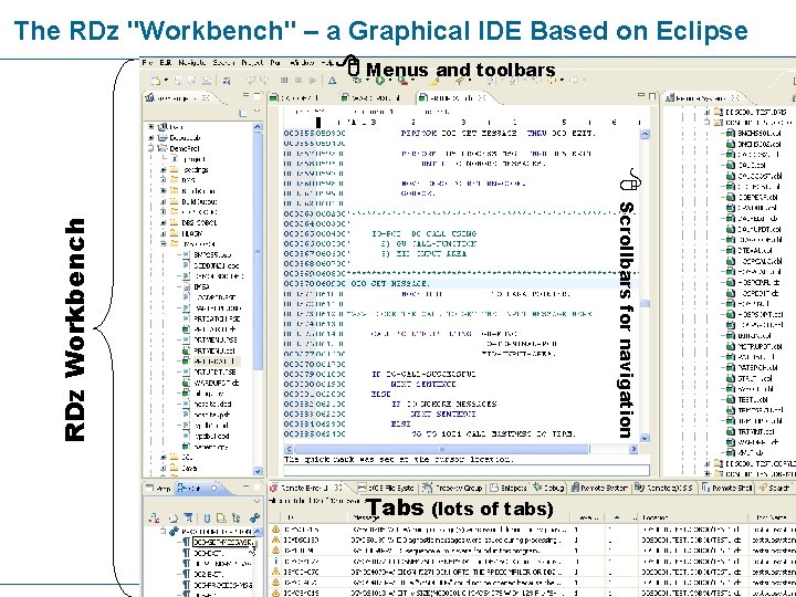 The RDz "Workbench" – a Graphical IDE Based on Eclipse Menus and toolbars RDz