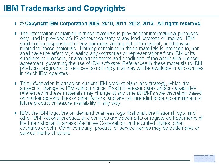 IBM Trademarks and Copyrights © Copyright IBM Corporation 2009, 2010, 2011, 2012, 2013. All