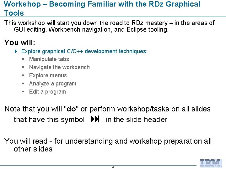 Workshop – Becoming Familiar with the RDz Graphical Tools This workshop will start you