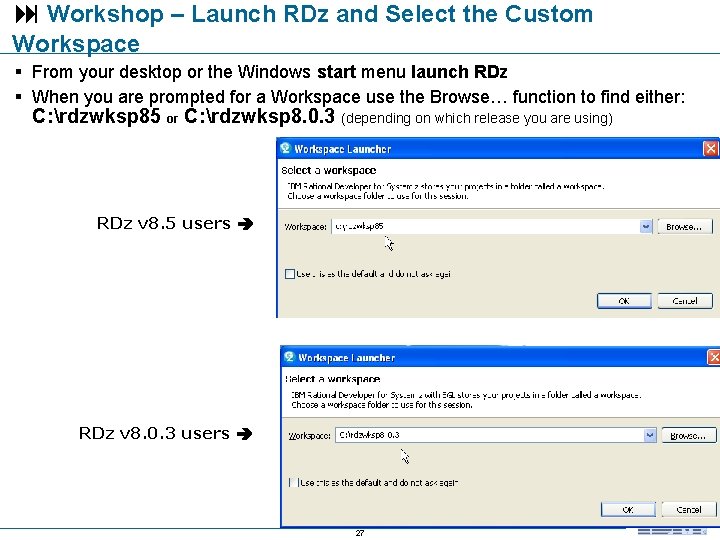  Workshop – Launch RDz and Select the Custom Workspace From your desktop or