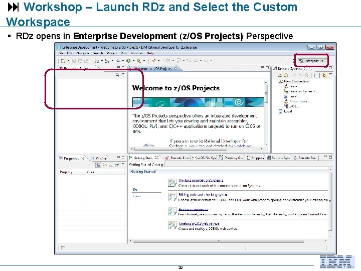  Workshop – Launch RDz and Select the Custom Workspace RDz opens in Enterprise