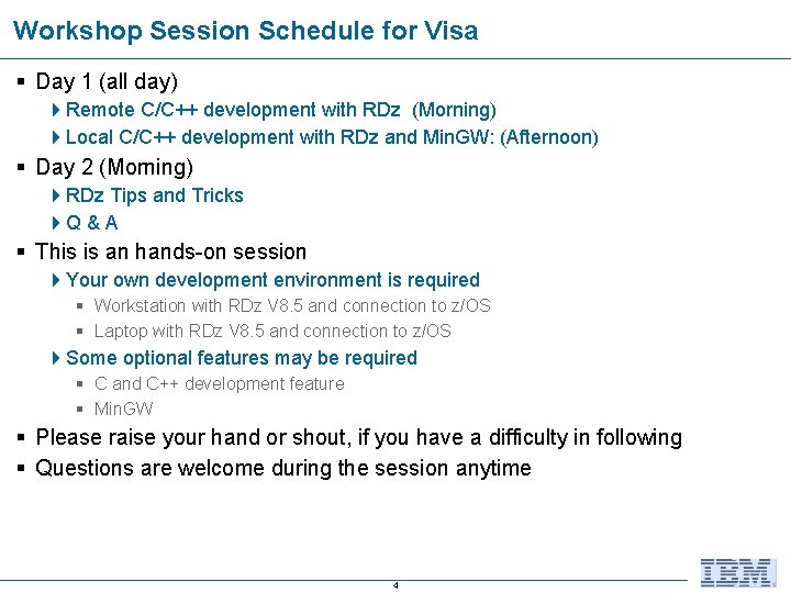 Workshop Session Schedule for Visa Day 1 (all day) Remote C/C++ development with RDz