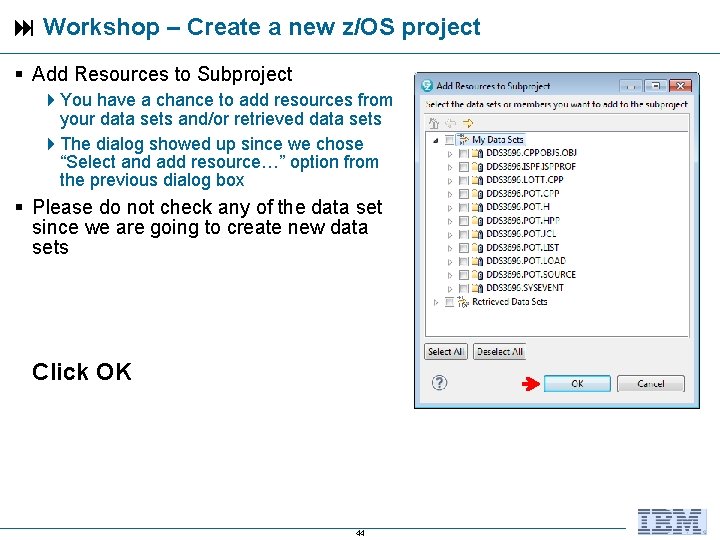  Workshop – Create a new z/OS project Add Resources to Subproject You have