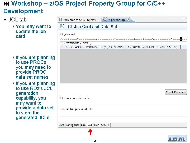  Workshop – z/OS Project Property Group for C/C++ Development JCL tab You may