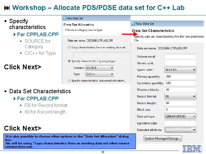  Workshop – Allocate PDS/PDSE data set for C++ Lab Specify characteristics For CPPLAB.