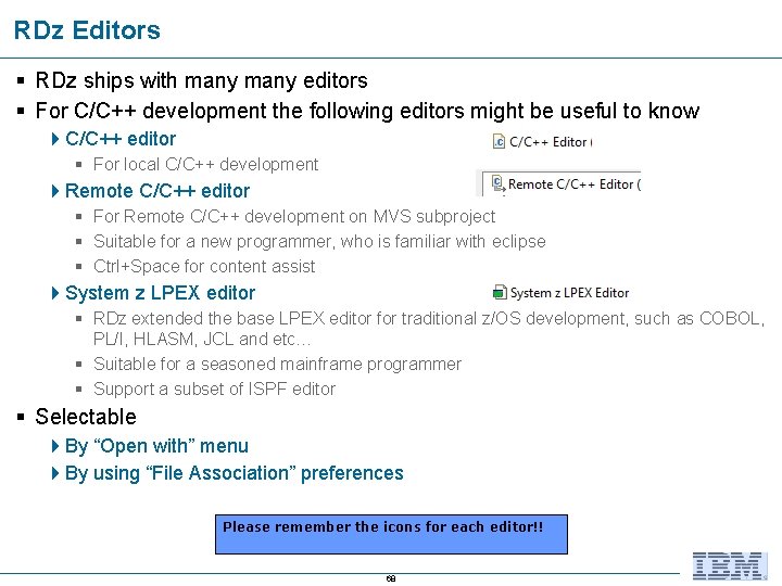 RDz Editors RDz ships with many editors For C/C++ development the following editors might